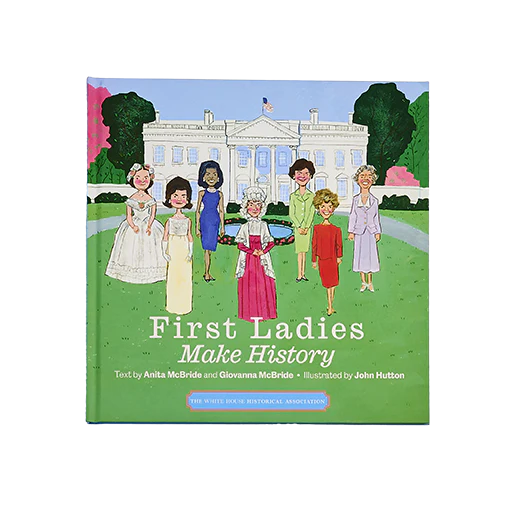 Make Us First First Ladies Make History only $9.95 | | George W. Bush Presidential Center