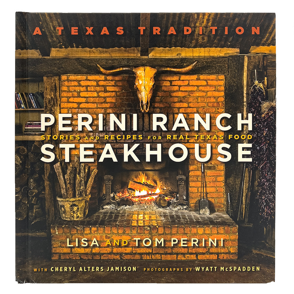 Perini Ranch Steakhouse: Stories and Recipes for Real Texas Food only ...